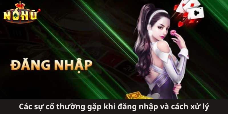 Các sự cố thường gặp khi đăng nhập và cách xử lý