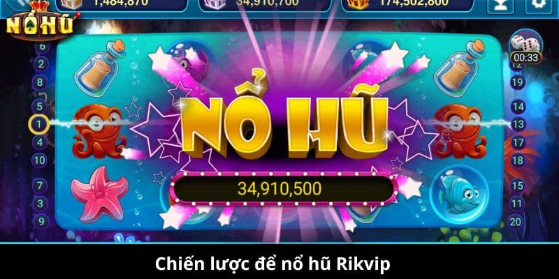 Chiến lược để nổ hũ Rikvip