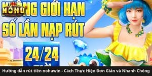 Hướng dẫn rút tiền nohuwin - Cách Thực Hiện Đơn Giản và Nhanh Chóng