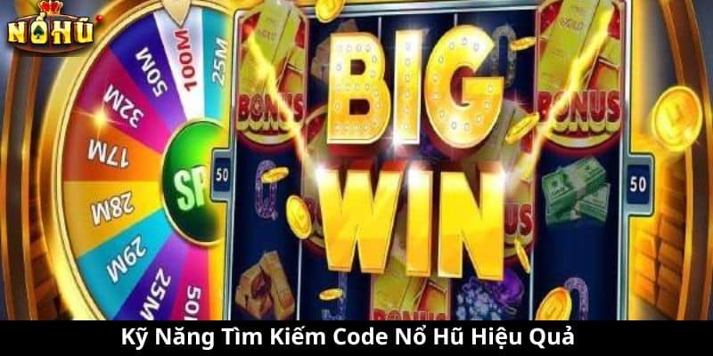 Kỹ Năng Tìm Kiếm Code Nổ Hũ Hiệu Quả
