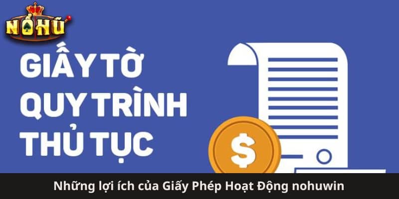 Những lợi ích của Giấy Phép Hoạt Động nohuwin