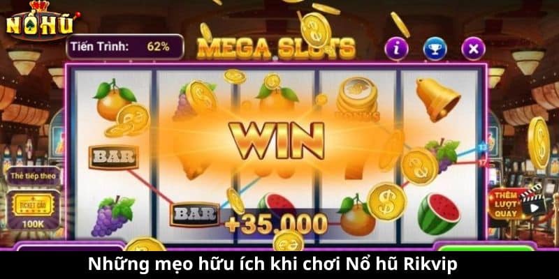 Những mẹo hữu ích khi chơi Nổ hũ Rikvip