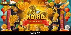 Nổ Hũ 52 - Khám Phá Thế Giới Game Trúng Lớn Đầy Cảm Hứng