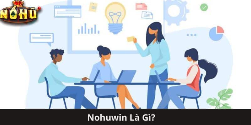 Nohuwin Là Gì?