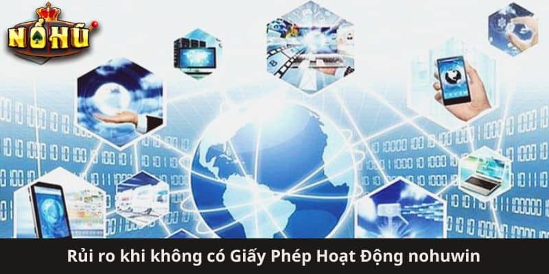 Rủi ro khi không có Giấy Phép Hoạt Động nohuwin