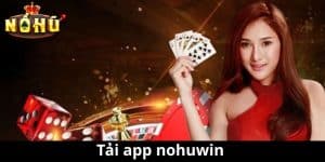Tải app nohuwin - Khám Phá Thế Giới Giải Trí Đỉnh Cao