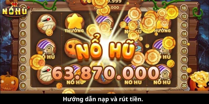 Hướng dẫn nạp và rút tiền.
